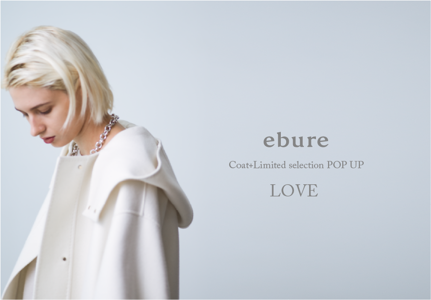 ebure Coat+Limited selection POPUP “LOVE”