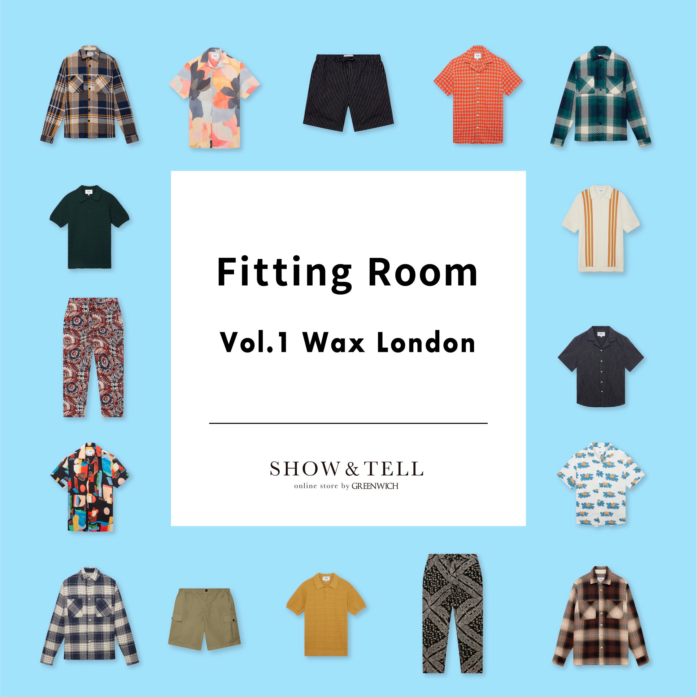 SHOW＆TELL(ショーテルオンラインストア) FITTING ROOM(フィッティングルーム) vol.1 Wax London(ワックスロンドン) 開催のお知らせ