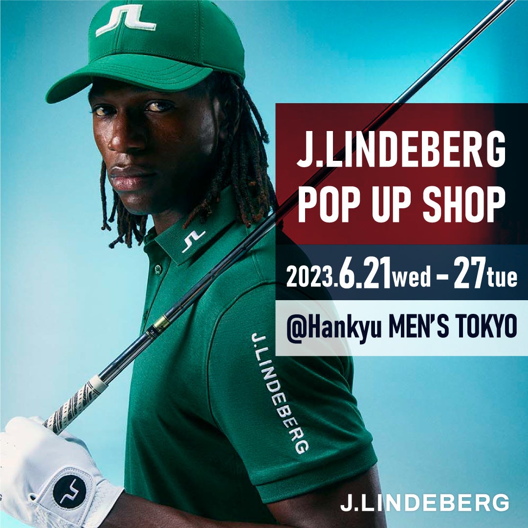 スウェーデン発ファッション＆スポーツブランドJ.LINDEBERG 阪急メンズ東京でPOP UP ショップオープン